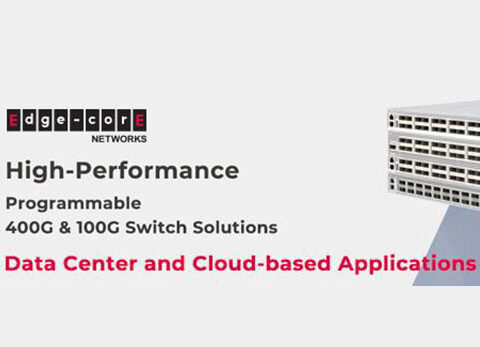 Edgecore High-performance, Programmable 400G and 100G Switch Solutions