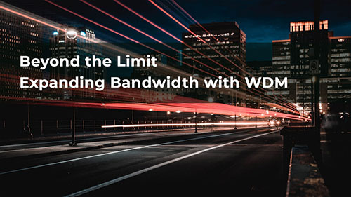 Beyond the Limit: Expanding Bandwidth with WDM