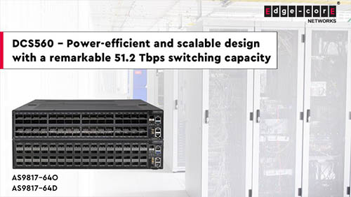 Unleash the Power of Cutting-Edge Connectivity with Edgecore Networks’ Latest 800G-Optimized Switch