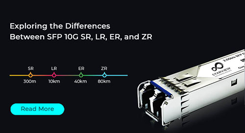 Exploring the Differences Between SFP 10G SR, LR, ER, and ZR