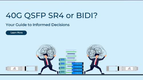 Choosing Between 40G QSFP SR4 and BiDi: Your Comprehensive Guide